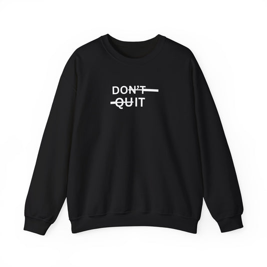 Crewneck Sweatshirt - "Don't Quit" Motivational Graphic