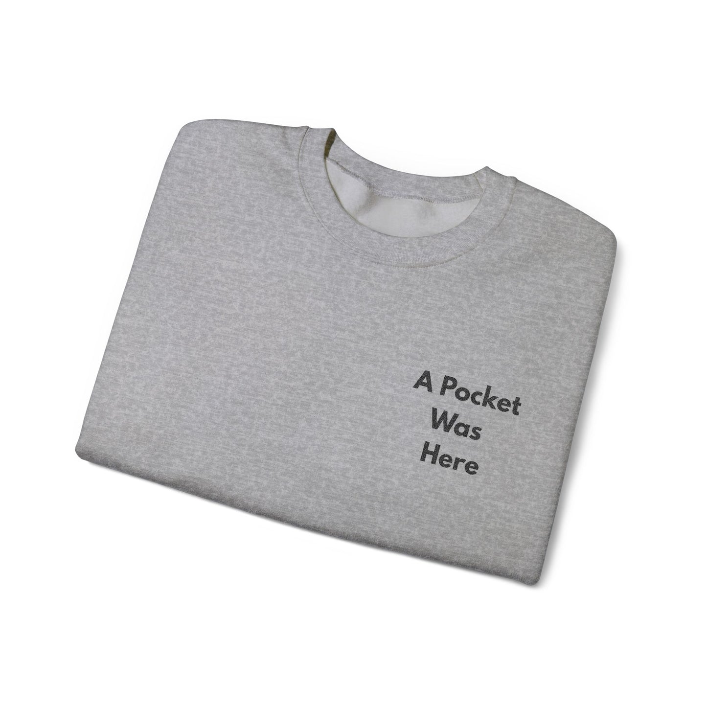 A Pocket Was Here Unisex Heavy Blend™ Crewneck Sweatshirt