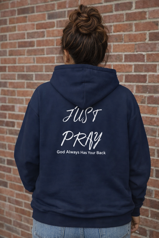 Just Pray Hoodie – Faith-Based Christian Hoodie ("God Always Has Your Back")